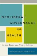 Neoliberal Governance and Health di Jessica Polzer, Elaine Power edito da McGill-Queen's University Press