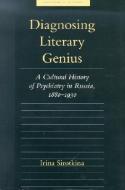 Sirotkina, I: Diagnosing Literary Genius di Irina Sirotkina edito da Johns Hopkins University Press