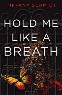 Hold Me Like a Breath: Once Upon a Crime Family di Tiffany Schmidt edito da BLOOMSBURY