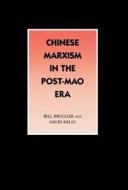 Chinese Marxism in the Post-Mao Era di Bill Brugger, David Kelly edito da Stanford University Press