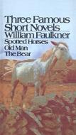 Three Famous Short Novels: Spotted Horses/Old Man/The Bear di William Faulkner edito da Perfection Learning