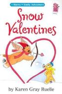 Snow Valentines: A Harry & Emily Adventure di Karen Gray Ruelle edito da HOLIDAY HOUSE INC