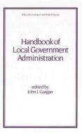 Handbook of Local Government Administration di Gargan edito da Routledge