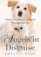 Angels In Disguise di Phyllis Hobe edito da Worthy Publishing