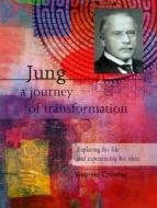 Jung: A Journey of Transformation: Exploring His Life and Experiencing His Ideas di Vivianne Crowley edito da Quest Books (IL)