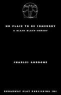 No Place To Be Somebody di Charles Gordone edito da Broadway Play Publishing Inc