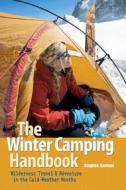 The Winter Camping Handbook: Wilderness Travel & Adventure in the Cold-Weather Months di Stephen Gorman edito da Countryman Press