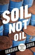 Soil Not Oil: Environmental Justice in an Age of Climate Crisis di Vandana Shiva edito da SOUTH END PR