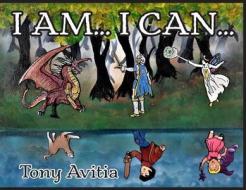 I Am... I Can... di Tony Avitia edito da Amuzed Art