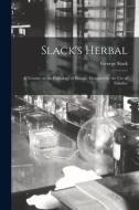 SLACK'S HERBAL [ELECTRONIC RESOURCE] : A di GEORGE SLACK edito da LIGHTNING SOURCE UK LTD