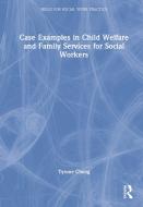 Case Examples In Child Welfare And Family Services For Social Workers di Tyrone Cheng edito da Taylor & Francis Ltd