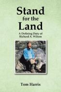 Stand for the Land di Tom Harris edito da Christian Faith Publishing, Inc