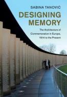 Designing Memory di Sabina Tanovic edito da Cambridge University Press