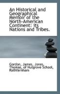 An Historical And Geographical Memoir Of The North-american Continent di Gordon James edito da Bibliolife