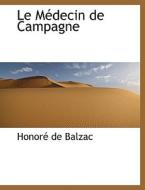 Le M Decin De Campagne di Honore De Balzac edito da Bibliolife