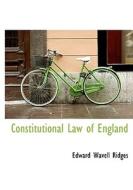 Constitutional Law Of England di Edward Wavell Ridges edito da Bibliolife