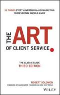 The Art of Client Service di Robert Solomon edito da John Wiley & Sons Inc