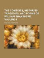 The Comedies, Histories, Tragedies, and Poems of William Shakspere Volume 4 di William Shakespeare edito da Rarebooksclub.com