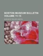 Boston Museum Bulletin Volume 11-15 di Boston Museum Of Fine Arts edito da Rarebooksclub.com