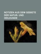 Notizen Aus Dem Gebiete Der Natur- Und Heilkunde di Books Group edito da Rarebooksclub.com