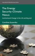 The Energy Security-Climate Nexus: Institutional Change in the UK and Beyond di C. Kuzemko edito da SPRINGER NATURE