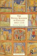 The Feudal Kingdom of England: 1042-1216 di Frank Barlow edito da ROUTLEDGE