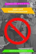 Jazz and Totalitarianism di Bruce Johnson edito da Taylor & Francis Ltd
