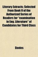 Literary Extracts; Selected From Book V di Glyn Ed. Davies edito da General Books