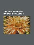 The New Sporting Magazine Volume 9 di General Books edito da Rarebooksclub.com