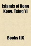 Islands Of Hong Kong: Peng Chau, Cheung di Books Llc edito da Books LLC, Wiki Series