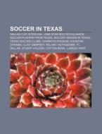 Soccer In Texas: Texas Pro Soccer Festiv di Books Llc edito da Books LLC, Wiki Series