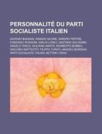 Personnalit Du Parti Socialiste Italien di Livres Groupe edito da Books LLC, Wiki Series