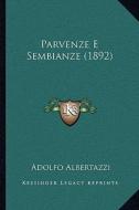 Parvenze E Sembianze (1892) di Adolfo Albertazzi edito da Kessinger Publishing