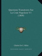 Questions Transitoires Sur Le Code Napoleon V1 (1809) di Chabot De L'Allier edito da Kessinger Publishing