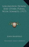 Lollingdon Downs and Other Poems, with Sonnets (1917) di John Masefield edito da Kessinger Publishing