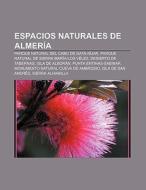 Espacios naturales de Almería di Fuente Wikipedia edito da Books LLC, Reference Series