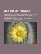 Gas and Oil Engines; Management of Stationary Gas Engines; Theoretical Chemistry; Practical Chemistry; Elementary Inorganic Chemistry di International Schools edito da Rarebooksclub.com