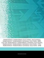 Northwest Territories Elections, Includi di Hephaestus Books edito da Hephaestus Books