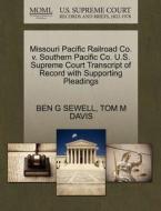 Missouri Pacific Railroad Co. V. Southern Pacific Co. U.s. Supreme Court Transcript Of Record With Supporting Pleadings di Ben G Sewell, Tom M Davis edito da Gale, U.s. Supreme Court Records