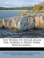 The Works of Edgar Allan Poe: Eureka: A Prose Poem. Miscellanies... di Edgar Allan Poe edito da Nabu Press