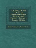 Essay on the Life of the Honourable Major General Israel Putnam di David Humphreys, Samuel Swett edito da Nabu Press