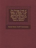The Foreign Trade of Japan: A Study of the Trade of Japan with Special Reference to That with the United States edito da Nabu Press