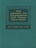 Some Explanatory Lists and Grammatical Texts - Primary Source Edition di Theophile James Meek edito da Nabu Press
