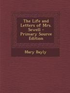 The Life and Letters of Mrs. Sewell di Mary Bayly edito da Nabu Press