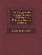 de L'Origine Du Langage D'Apres La Genese - Primary Source Edition di Louis De Baecker edito da Nabu Press