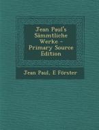 Jean Paul's Sammtliche Werke - Primary Source Edition di Jean Paul, E. Forster edito da Nabu Press
