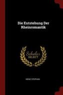 Die Entstehung Der Rheinromantik di Heinz Stephan edito da CHIZINE PUBN