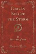 Driven Before The Storm, Vol. 1 Of 3 (classic Reprint) di Gertrude Forde edito da Forgotten Books