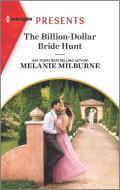 The Billion-Dollar Bride Hunt: An Uplifting International Romance di Melanie Milburne edito da HARLEQUIN SALES CORP