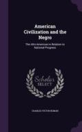 American Civilization And The Negro di Charles Victor Roman edito da Palala Press